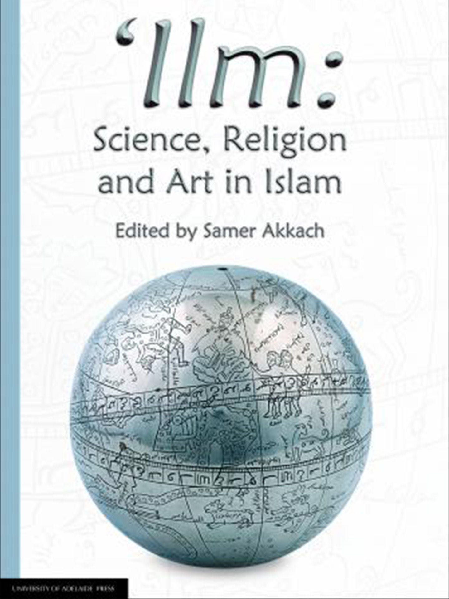Ilm: Science, Religion and Art in Islam cover